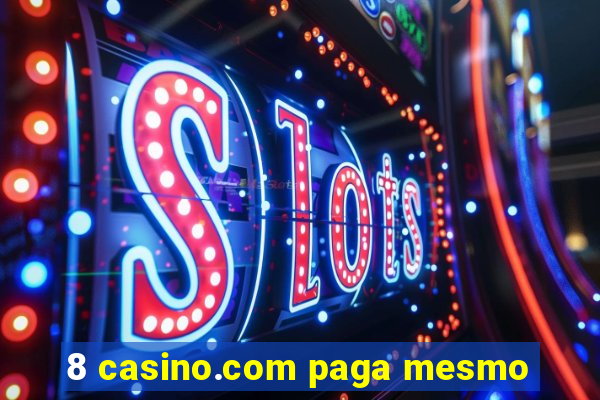 8 casino.com paga mesmo